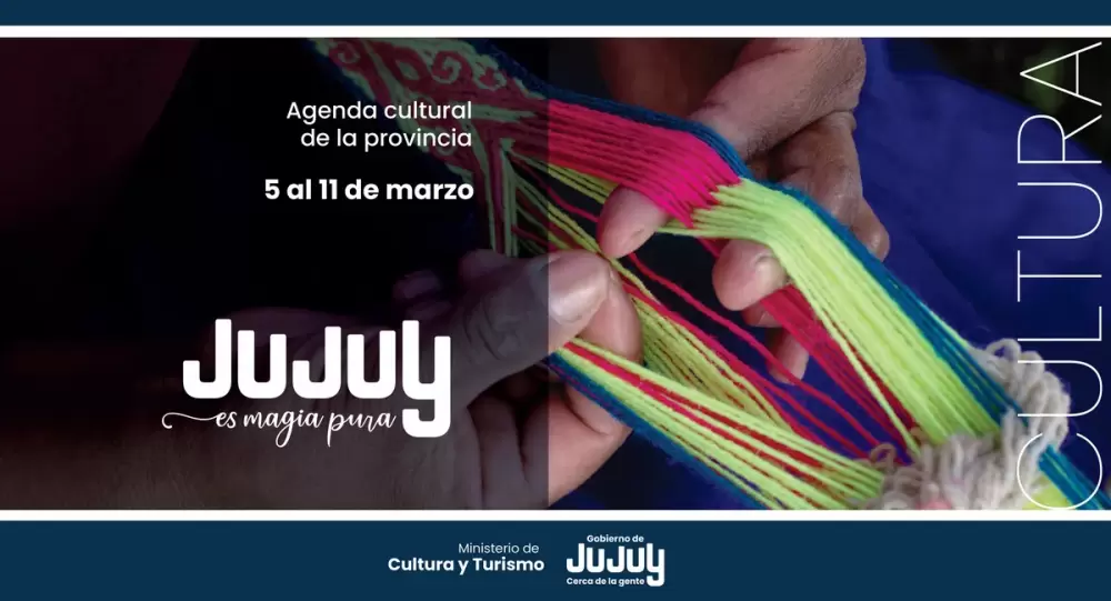 Cultura en 7 días: agenda de actividades del 5 al 11 de marzo en Jujuy 1 Cultura en 7 días: agenda de actividades del 5 al 11 de marzo en Jujuy